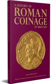 A History of Roman Coinage in Britain by Sam Moorhead